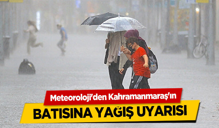 Meteoroloji'den Kahramanmaraş'ın batısına yağış uyarısı