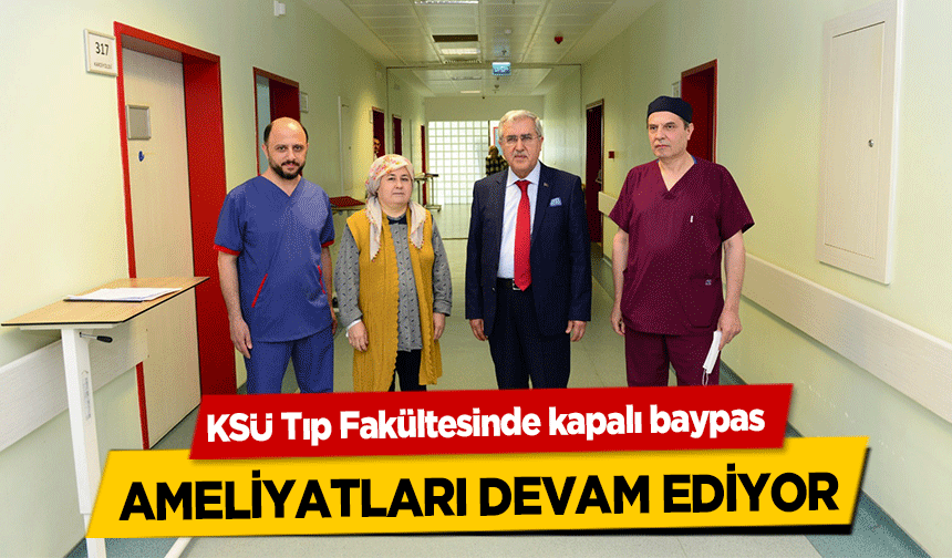 KSÜ Tıp Fakültesinde kapalı baypas ameliyatları devam ediyor