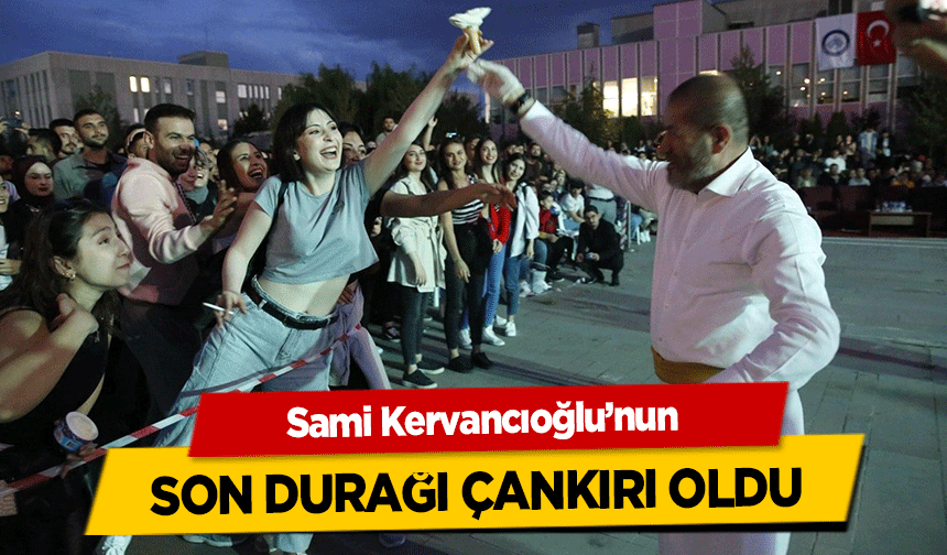 Sami Kervancıoğlu’nun son durağı Çankırı oldu