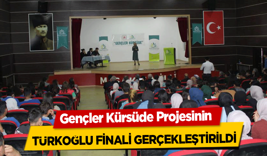 Gençler Kürsüde Projesinin Türkoğlu Finali Gerçekleştirildi