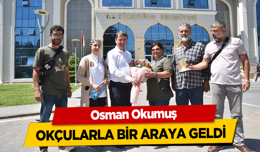 Osman Okumuş, okçularla bir araya geldi