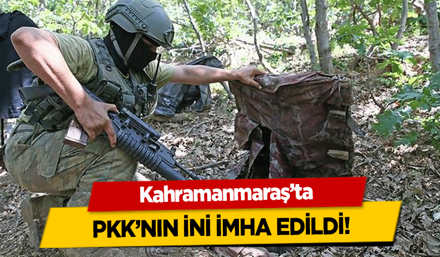 Kahramanmaraş’ta PKK’nın ini imha edildi!