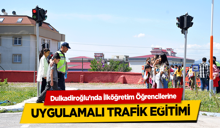 Dulkadiroğlu’nda İlköğretim Öğrencilerine uygulamalı trafik eğitimi