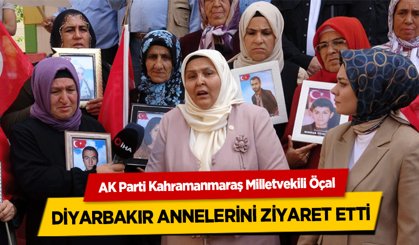 AK Parti Kahramanmaraş Milletvekili Öçal, Diyarbakır Annelerini Ziyaret Etti