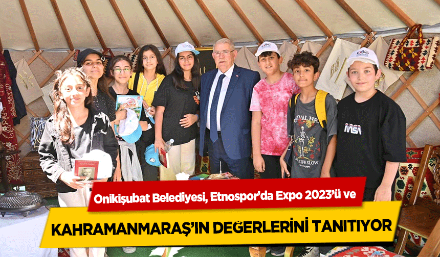 Onikişubat Belediyesi, Etnospor’da Expo 2023’ü ve Kahramanmaraş’ın değerlerini tanıtıyor