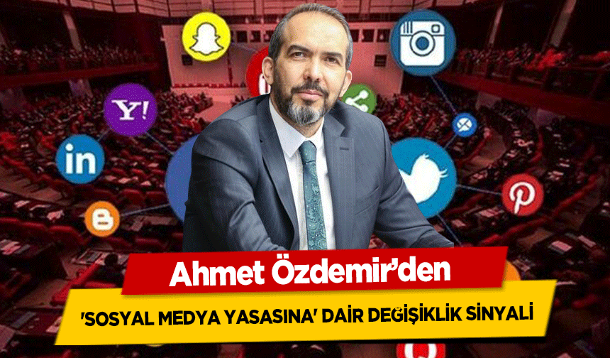 Ahmet Özdemir’den 'Sosyal Medya Yasasına' dair değişiklik sinyali