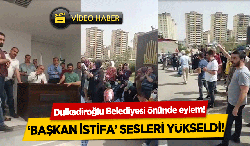 Dulkadiroğlu belediyesi önünde eylem! ‘Başkan istifa’ sesleri yükseldi!