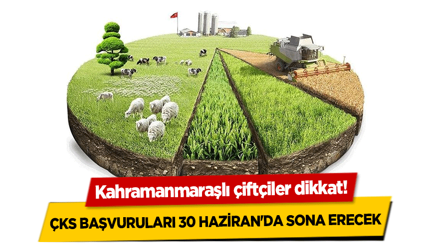 Kahramanmaraşlı çiftçiler dikkat! ÇKS başvuruları 30 Haziran'da sona erecek