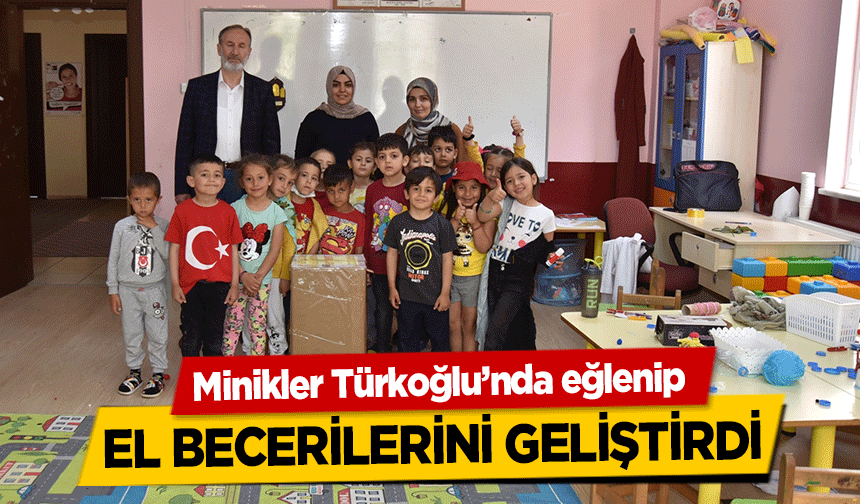 Minikler Türkoğlu’nda eğlenip el becerilerini geliştirdi