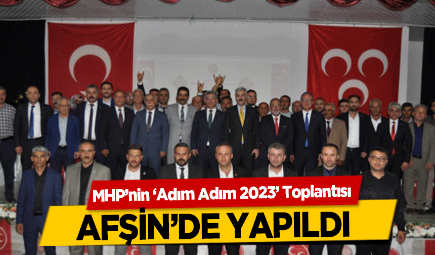 MHP’nin ‘Adım Adım 2023’ Toplantısı Afşin’de yapıldı
