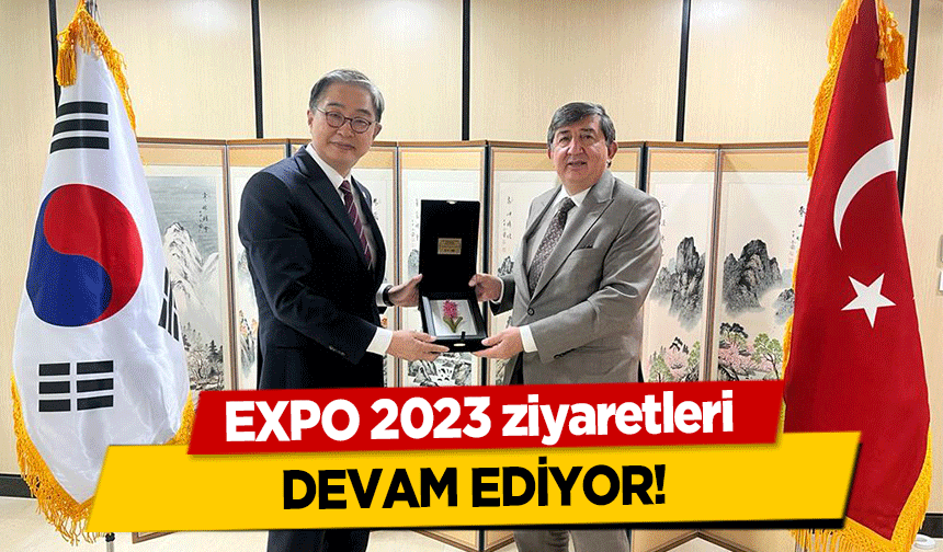 EXPO 2023 ziyaretleri devam ediyor!