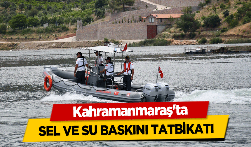 Kahramanmaraş'ta sel ve su baskını tatbikatı