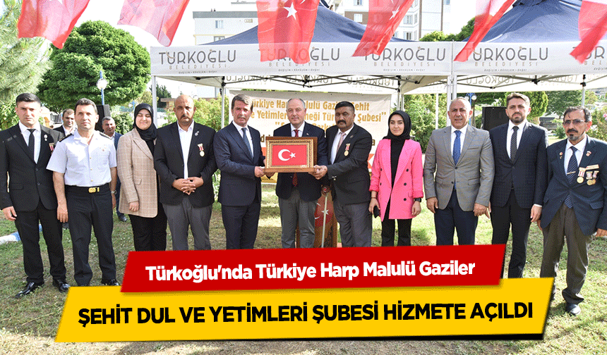 Türkoğlu'nda Türkiye Harp Malulü Gaziler Şehit Dul Ve Yetimleri Şubesi hizmete açıldı