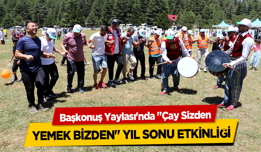 Başkonuş Yaylası'nda ‘Çay Sizden, yemek bizden’ yıl sonu etkinliği