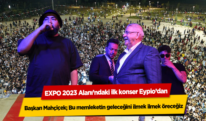 EXPO 2023 Alanı’ndaki ilk konser Eypio’dan
