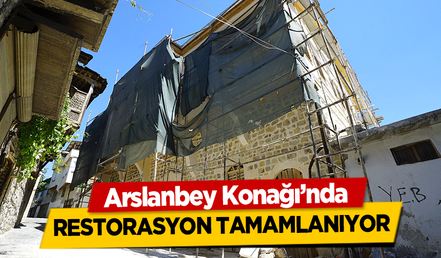 Arslanbey Konağı’nda restorasyon tamamlanıyor