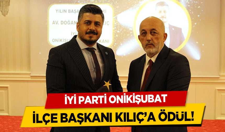 İyi Parti Onikişubat ilçe Başkanı Kılıç’a ödül!