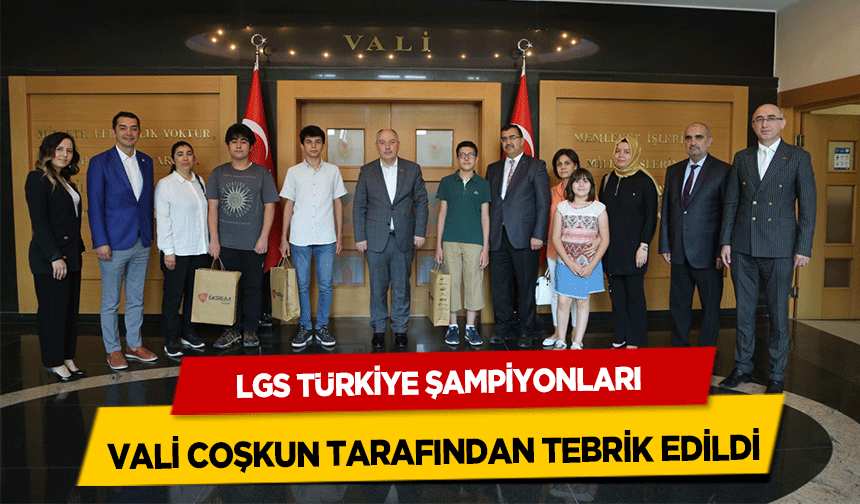 LGS Türkiye Şampiyonları Vali Coşkun Tarafından Tebrik Edildi