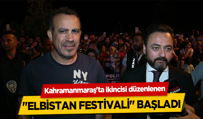 Kahramanmaraş'ta ikincisi düzenlenen ‘Elbistan Festivali’ başladı