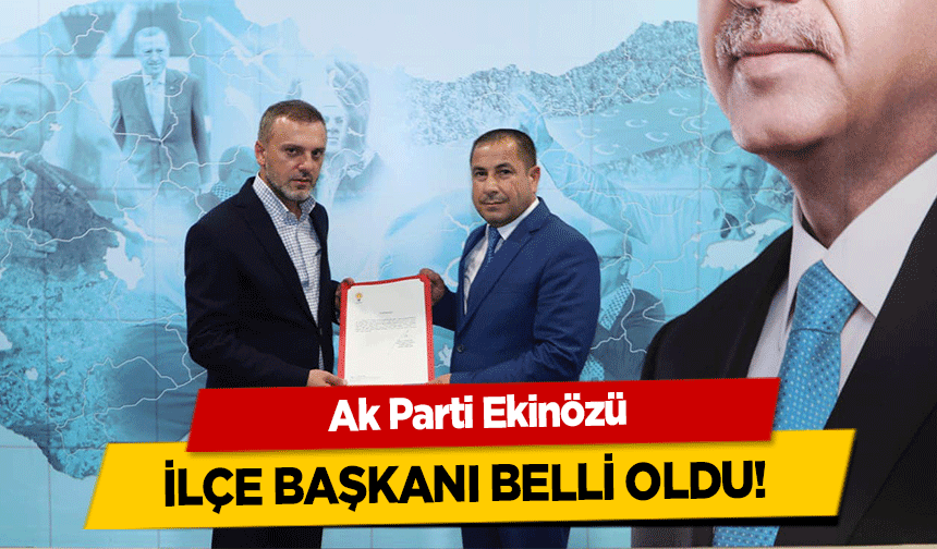 Ak Parti Ekinözü ilçe başkanı belli oldu!