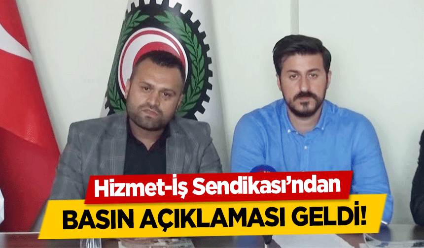 Hizmet-İş Sendikası’ndan basın açıklaması geldi!