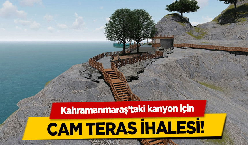 Kahramanmaraş’taki kanyon için cam teras ihalesi!