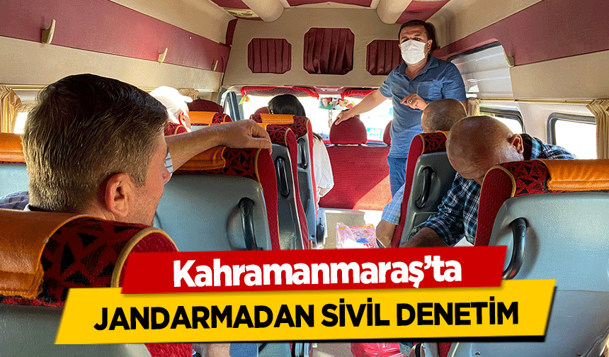 Kahramanmaraş’ta jandarmadan sivil denetim