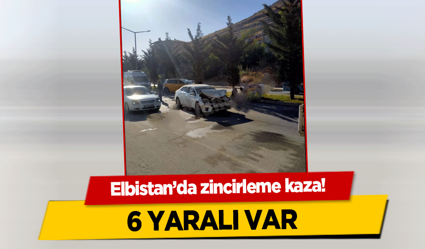 Elbistan’da zincirleme kaza! 6 yaralı var