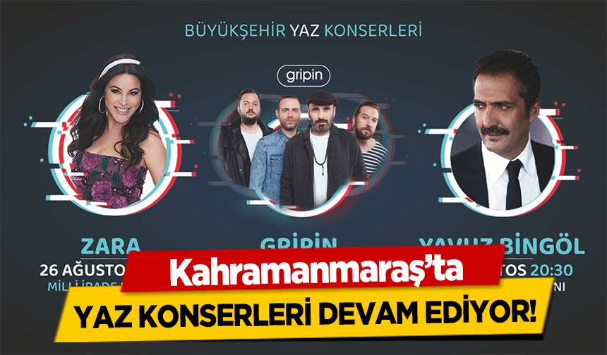 Kahramanmaraş’ta yaz konserleri devam ediyor!