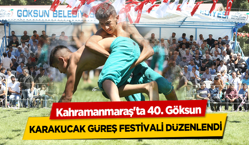 Kahramanmaraş'ta 40. Göksun Karakucak Güreş Festivali Düzenlendi