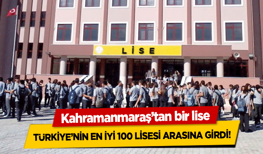 Kahramanmaraş’tan bir lise Türkiye’nin En İyi 100 Lisesi Arasına Girdi!