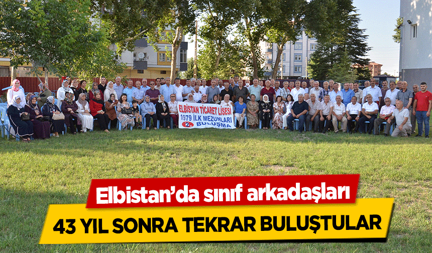 Elbistan’da sınıf arkadaşları 43 yıl sonra tekrar buluştular