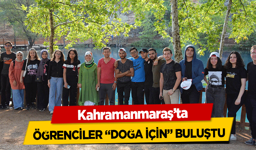 Kahramanmaraş’ta Öğrenciler ‘Doğa İçin’ Buluştu