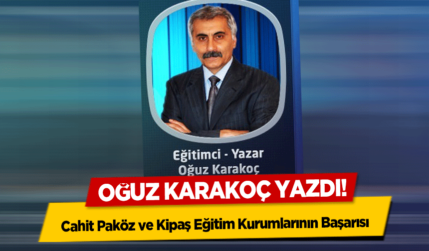 Cahit Paköz ve Kipaş Eğitim Kurumlarının Başarısı