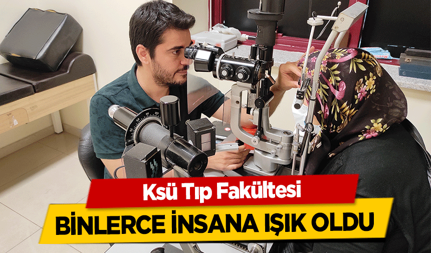 Ksü Tıp Fakültesi binlerce insana ışık oldu