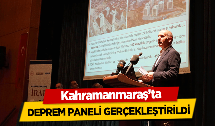 Kahramanmaraş’ta deprem paneli gerçekleştirildi