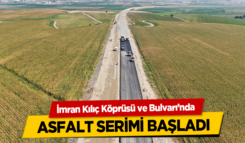 İmran Kılıç Köprüsü ve Bulvarı’nda Asfalt Serimi Başladı