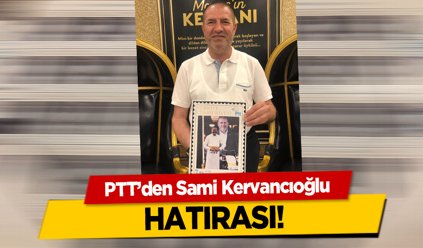 PTT’den Sami Kervancıoğlu hatırası!