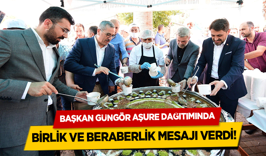 Başkan Güngör aşure dağıtımında birlik ve beraberlik mesajı verdi!