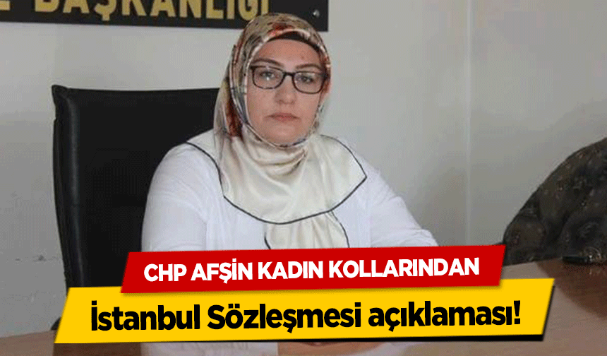 CHP Afşin Kadın Kollarından İstanbul Sözleşmesi açıklaması!