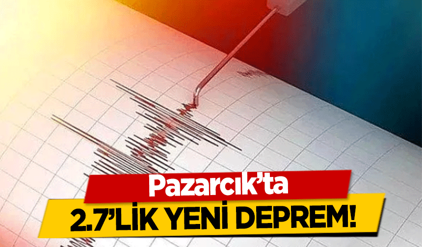 Pazarcık’ta 2.7’lik yeni deprem!