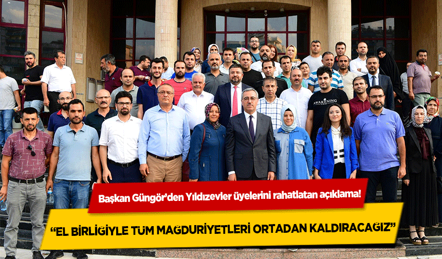 Başkan Güngör’den Yıldızevler üyelerini rahatlatan açıklama!