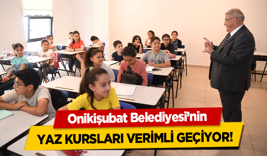 Onikişubat Belediyesi’nin yaz kursları verimli geçiyor!