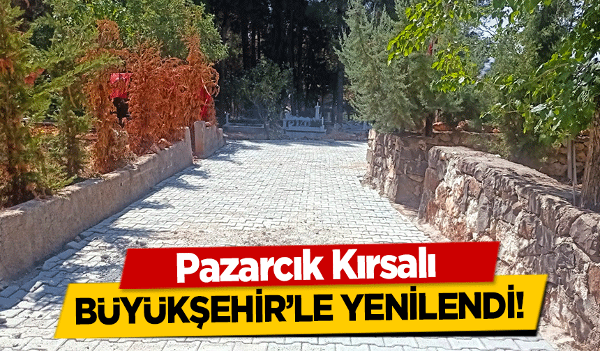 Pazarcık Kırsalı Büyükşehir’le Yenilendi!