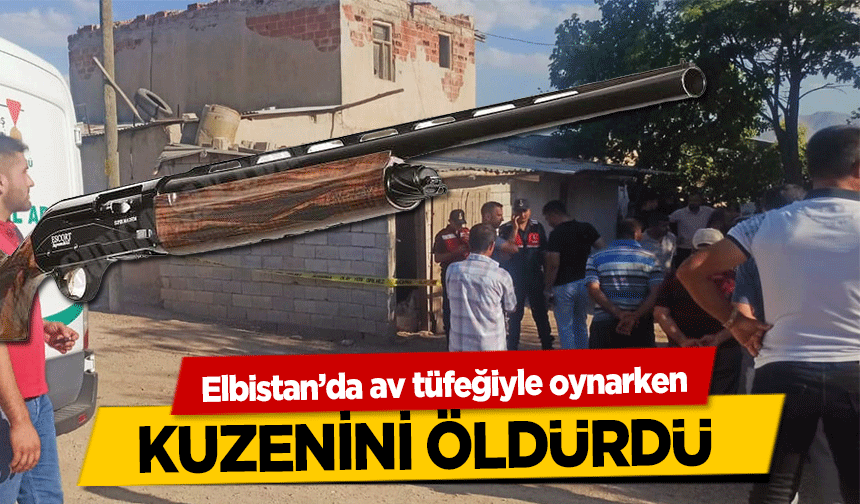 Elbistan’da av tüfeğiyle oynarken kuzenini öldürdü