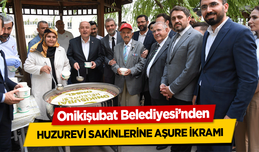 Onikişubat Belediyesi’nden huzurevi sakinlerine aşure ikramı