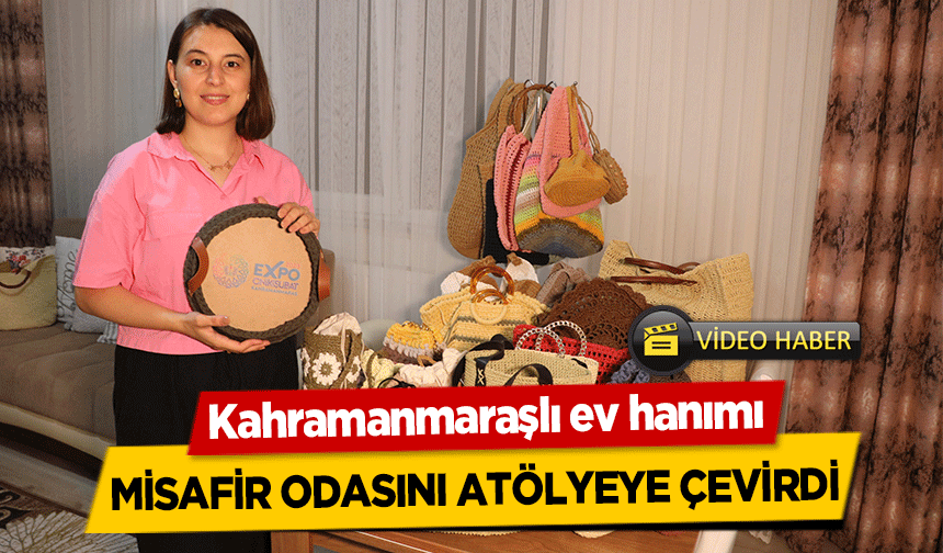 Kahramanmaraşlı ev hanımı misafir odasını atölyeye çevirdi