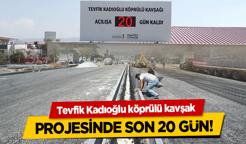 Tevfik Kadıoğlu köprülü kavşak projesinde son 20 gün!