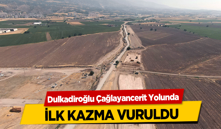 Dulkadiroğlu Çağlayancerit Yolunda ilk kazma vuruldu