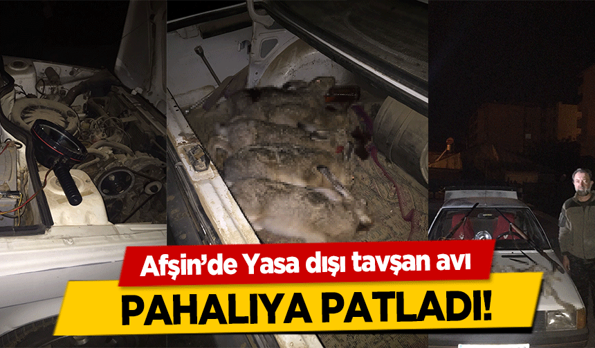 Afşin’de Yasa dışı tavşan avı pahalıya patladı